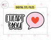 STL Files For I Heart You + Speech Bubble Valentine's Day Set