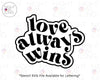 Love Always Wins - Stencil SVG Available
