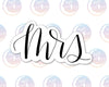 Mrs - Wedding Hand Lettered Cookie Cutter