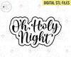STL Digital File for Oh Holy Night