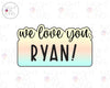 We Love You Name Plaque