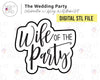 STL Digital File for Wife Of The Party - Wedding Party Collab with Ashley @LetsBakeShit