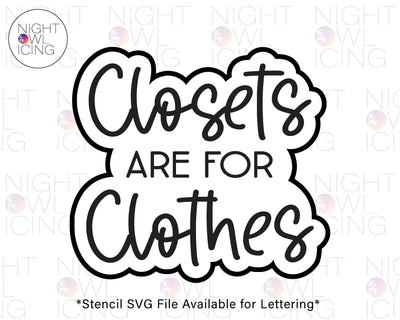 Closets Are For Clothes - Stencil SVG Available